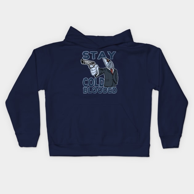 Stay cold-blooded Kids Hoodie by SheenGraff